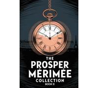 The Prosper Mérimée Collection Book 2 (Federigo, The Double Mistake, Tamango and more): A New Translation