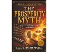 The Prosperity Myth: Why God Wants More for You Than Money