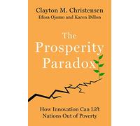 The Prosperity Paradox : How Innovation Can Lift Nations Out of Poverty