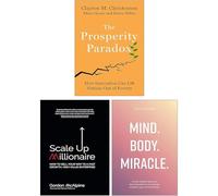 The Prosperity Paradox, Scale Up Millionaire & Mind Body Miracle 3 Books Collection Set