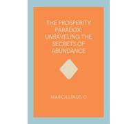 The Prosperity Paradox: Unraveling the Secrets of Abundance