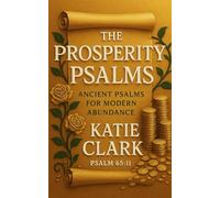 The Prosperity Psalms: Ancient Psalms for Modern Abundance (A Goal Inspired Life Collection)