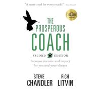 The Prosperous Coach (Expanded Second Edition): Increase Income and Impact for You and Your Clients: 1 (The Prosperous Series)