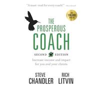 The Prosperous Coach (Expanded Second Edition): Increase Income and Impact for You and Your Clients: 1 (The Prosperous Series)