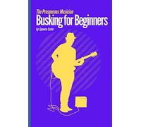 The Prosperous Musician: Busking for Beginners: 1