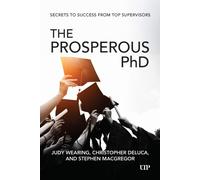 The Prosperous PhD : Secrets to Success from Top Supervisors