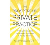 The Prosperous Private Practice: A Therapist's Guide to Launching and Growing a Thriving Practice