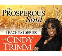 The Prosperous Soul Teaching Series with Dr. Cindy Trimm