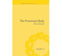 The Prostitute's Body: Rewriting Prostitution in Victorian Britain ("The Body, Gender and Culture")
