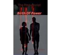 The Protagonist: Birth Of Power