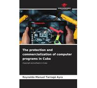The protection and commercialization of computer programs in Cuba: Copyright and software in Cuba