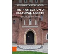The Protection of Cultural Assets : Heritage, Identity, Future