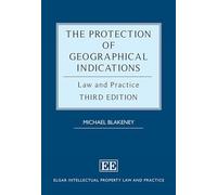 The Protection of Geographical Indications: Law and Practice (Third Edition) (Elgar Intellectual Property Law and Practice series)