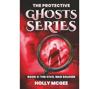The Protective Ghost Series: The Civil War Soldier