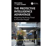 The Protective Intelligence Advantage : Mitigating the Rising Threat to Prominent People