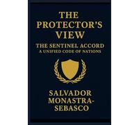 The Protector’s View: The Sentinel Accord: A Unified Code of Nations (The Unconventional Leader)