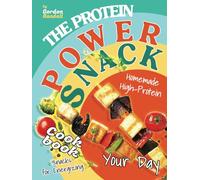 The Protein Power Snack Cookbook: Homemade High-Protein Snacks for Energizing Your Day