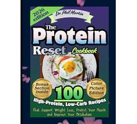 The Protein Reset Cookbook (Color Picture Edition): 100+ High-Protein, Low-Carb Recipes That Support Weight Loss, Protect Your Muscle and Improve Your ... Loss, Health, and Wellness Made Practical)
