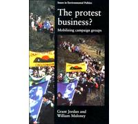 The Protest Business: Mobilizing Campaigning Groups (Issues in Environmental Politics)