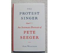 The Protest Singer: An Intimate Portrait of Pete Seeger
