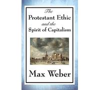 The Protestant Ethic and the Spirit of Capitalism