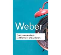 The Protestant Ethic and the Spirit of Capitalism