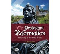 The Protestant Reformation: Returning to the Word of God