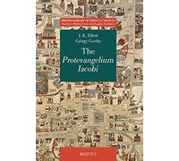 The Protevangelium Iacobi: Critical Edition, with Translation and Commentary: 3 (Brepols Library of Christian Sources)