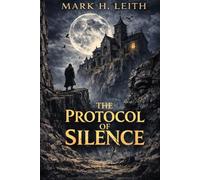 The Protocol of Silence: Metaphysical Horror and Cosmic Dread - A Dark Science Fiction Thriller Beyond Time