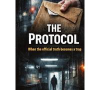 The Protocol: When the official truth becomes a trap