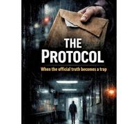 The Protocol: When the official truth becomes a trap