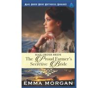 The Proud Farmer's Secretive Bride: Mail Order Bride