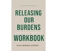 The Proven Knowledge Strategies Within Releasing Our Burdens Workbook: How to Integrate Hübl and Schwartz’s Healing Framework Into Your Daily Inner Work, Ancestral Liberation, and Collective Awakening