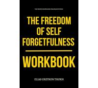 The Proven Knowledge Strategies Within The Freedom of Self Forgetfulness Workbook: How to Integrate Timothy Keller’s Teachings on Gospel Humility into ... Without Getting Stuck in Self-Judgment