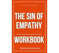 The Proven Knowledge Strategies Within The Sin of Empathy Workbook: How to Apply Joe Rigney’s Method for Seeing Through Emotional Control and Living with Moral Clarity in a Manipulative Age