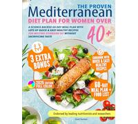 The Proven Mediterranean Diet Plan for Women Over 40: Science-Backed 60-Day Meal Plan with Lots of Quick & Easy Healthy Recipes for Melting Stubborn Fat Without Sacrificing Taste