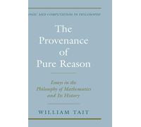 Tait - The Provenance of Pure Reason Essays in the Philosophy of Math - J555z