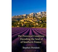 The Provencal Condition: Decoding the Soul of Southern France