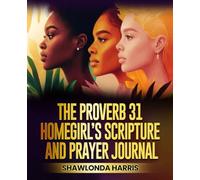 The Proverb 31 HomeGirl Scripture and Prayer Journal