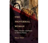 The Proverbial Woman: Class, Gender, and Power in Hebrew Poetry