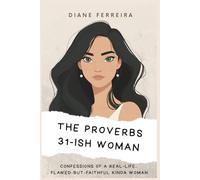 The Proverbs 31-ish Woman - Confessions of a Real-Life, Flawed-But-Faithful Kinda Woman: Because Being a Proverbs 31 Woman Doesn’t Mean You Can’t Be a Hot Mess Sometimes