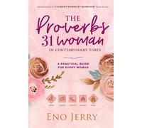 The Proverbs 31 Woman in Contemporary Times: a Practical Guide for Every Woman
