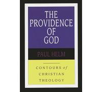 The Providence of God (Contours of Christian Theology)