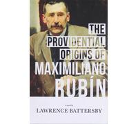 The Providential Origins of Maximiliano Rubin