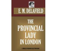 The Provincial Lady in London: (The Provincial Lady Goes Further) (Timeless Wisdom Collection)