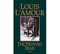 [The Proving Trail] [By: L'Amour, Louis] [November, 1988]