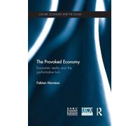 The Provoked Economy – Economic Reality and the Performative Turn (CRESC) – Routledge