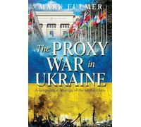 The Proxy War in Ukraine: A Geopolitical Strategy of the Global Elites: 0
