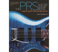 The PRS Electric Guitar Book: A Complete History of Paul Reed Smith Electrics, Updated and Expanded Edition