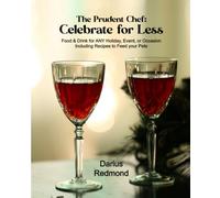 The Prudent Chef: Celebrate for Less: Food and Drink for ANY Holiday, Event, or Occasion.